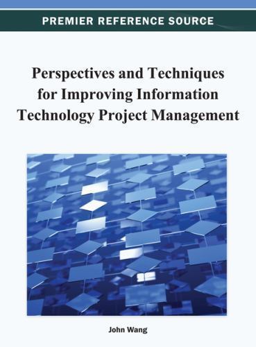 Perspectives and Techniques for Improving Information Technology Project…