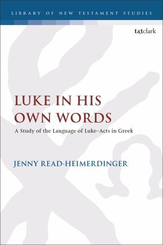 Luke in His Own Words : A Study of the Language of Luke–acts in Greek, Paperb…