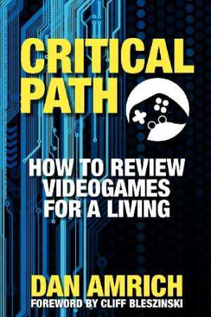 Critical Path: How to Review Videogames for a – Paperback, by Amrich Dan – Good