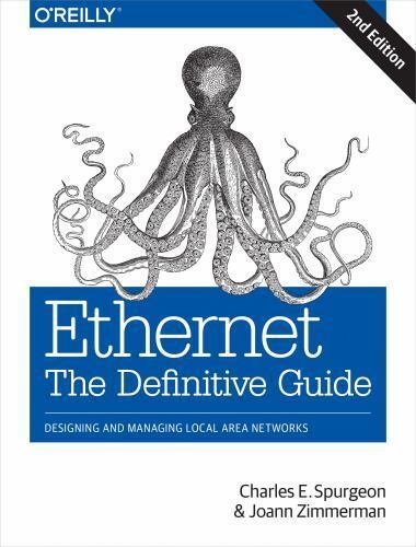 Ethernet: The Definitive Guide: Designing and Managing Local Area Networks by S