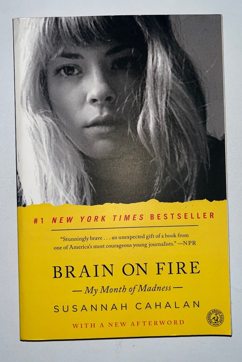 Brain on Fire: My Month of Madness – Paperback By Cahalan, Susannah – GOOD